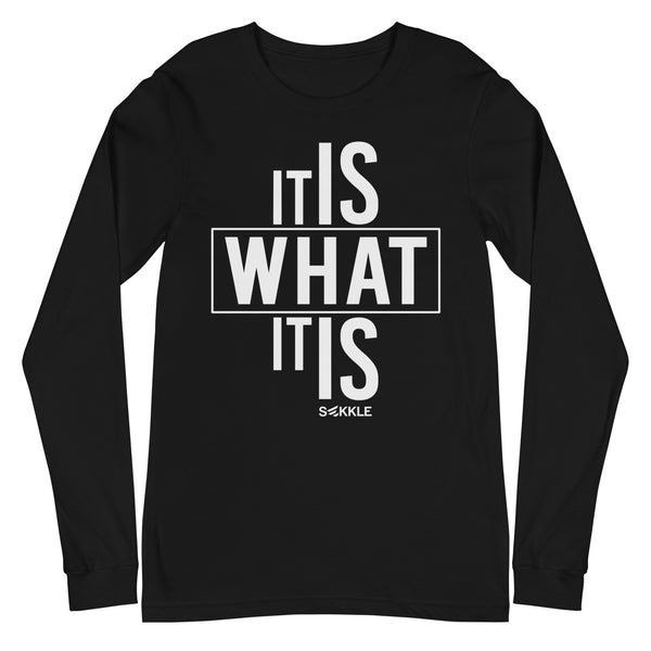 It Is What It Is LS T-Shirt